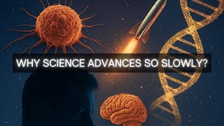 Why Science Advances So Slowly: The Hidden Barriers to Human Progress