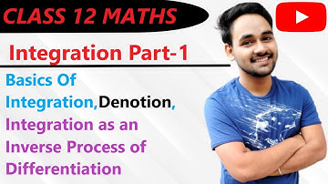 Integration Part-1|  Integration as an Inverse Process of Differentiation