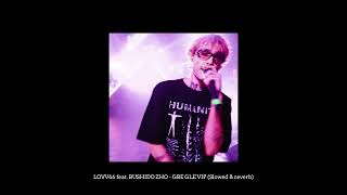 LOVV66 feat. BUSHIDO ZHO - GBE GLE VIP (Slowed & reverb)