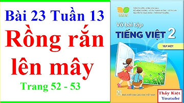 Vở Bài Tập Tiếng Việt Lớp 2 Bài 23 Tuần 13 - Rồng Rắn Lên Mây - Trang 52 53 – Kết nối tri thức