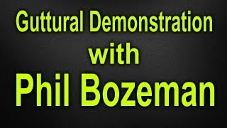 Guttural Demonstration with Phil Bozeman