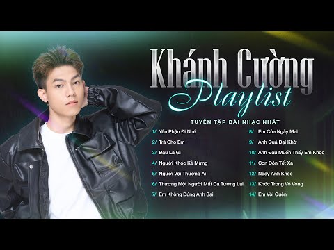 Yên Phận Đi Nhé, Trả Cho Em, Em Vội Quên I Tuyển Tập Những Ca Khúc Mới Nhất Của Khánh Cường 2026