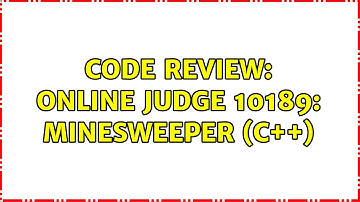 Code Review: Online Judge 10189: Minesweeper (C++) (2 Solutions!!)