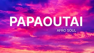 Papaoutai Afro Soul Stromae Lyrics Viral Song