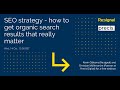 SEO strategy - how to get organic search results that really matter