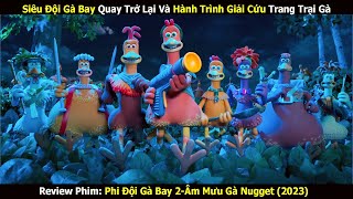 Review Phim: Phim Hoạt Hình Hài Hước Mới Nhất Năm 2023| Phi Đội Gà Bay 2- Âm mưu gà nugget| Linh San