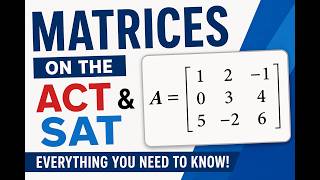 Matrices for the ACT and SAT