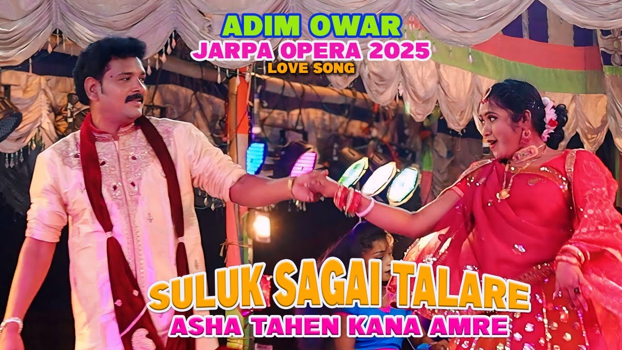 Adim Owar Jarpa Opera 2025 II Love Song -2 IISuluk Sagai Talare Asha Tahen Kana Aam re|Sk creation