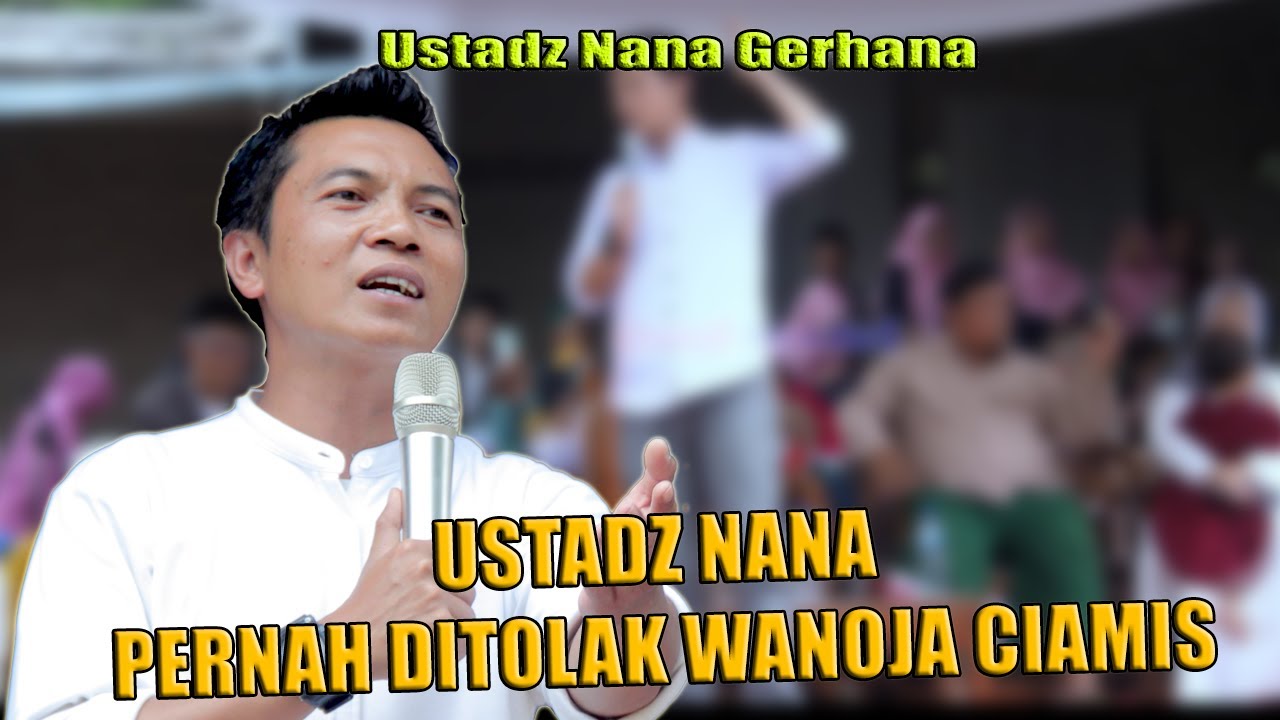 USTADZ NANA PERNAH DITOLAK WANOJA CIAMIS