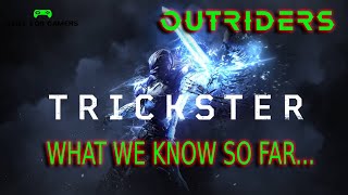 OUTRIDERS TRICKSTER WHAT WE KNOW SO FAR...