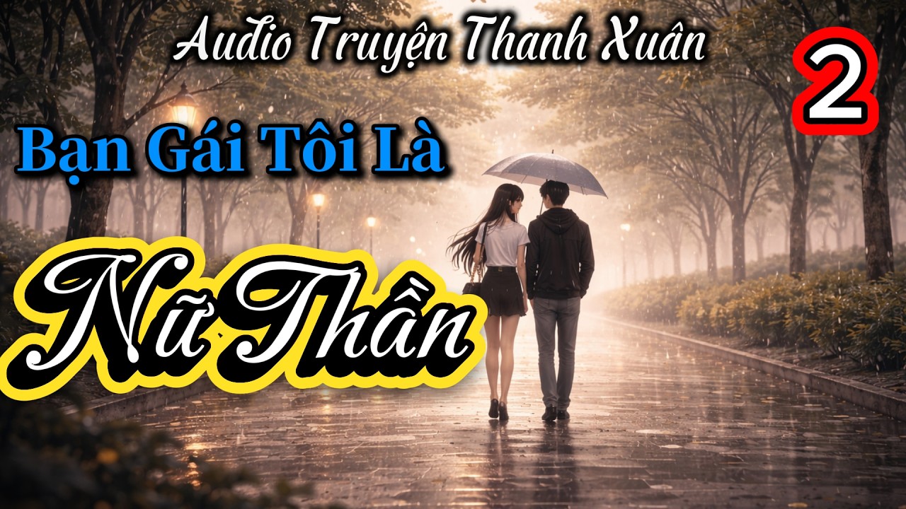 CHỈ VÌ YÊU NHẦM NỮ THẦN...| TÔI THÀNH KẺ THÙ TOÀN TRƯỜNG