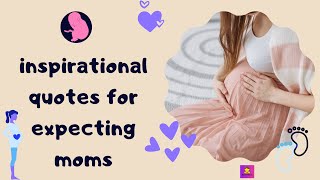 inspirational quotes for expecting moms: KAVEESH MOMMY