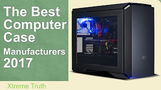The Best Computer Case Manufacturers 2017- Computer Hardware ✔