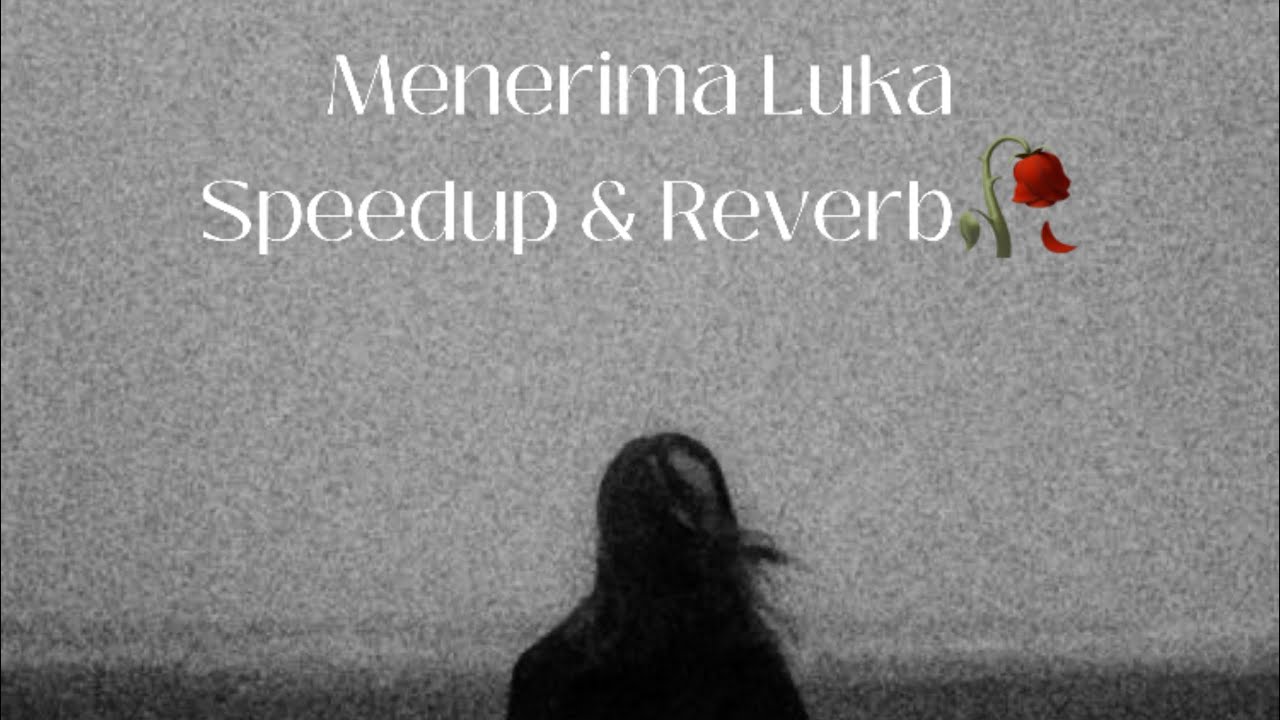 Menerima Luka - Natasya Sabella || SpeedUp&Reverb Audio