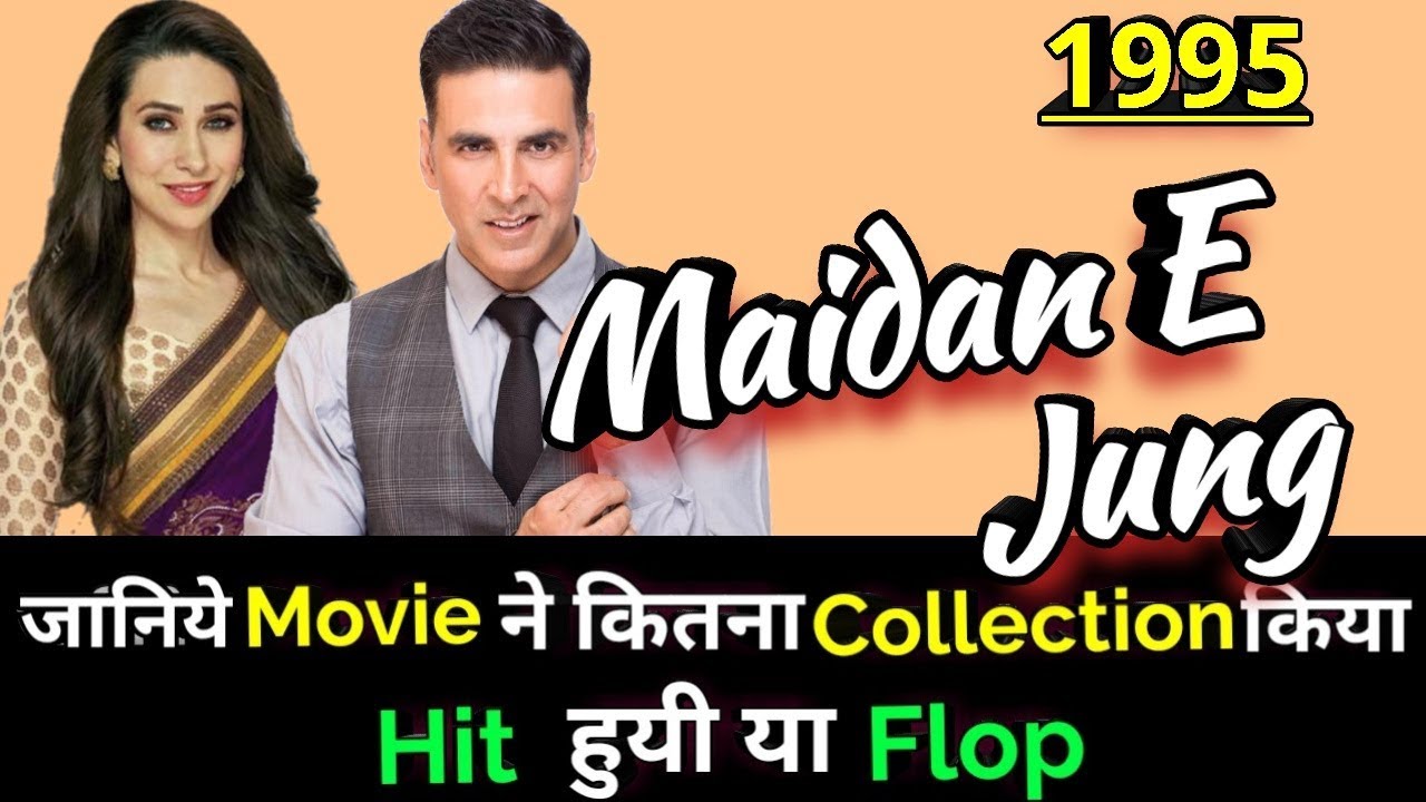 Akshay Kumar MAIDAN E JUNG 1995 Bollywood Movie LifeTime WorldWide Box Office Collection