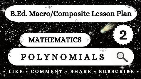 2. B.Ed. Macro/Composite Lesson Plan // Mathematics // Polynomials //