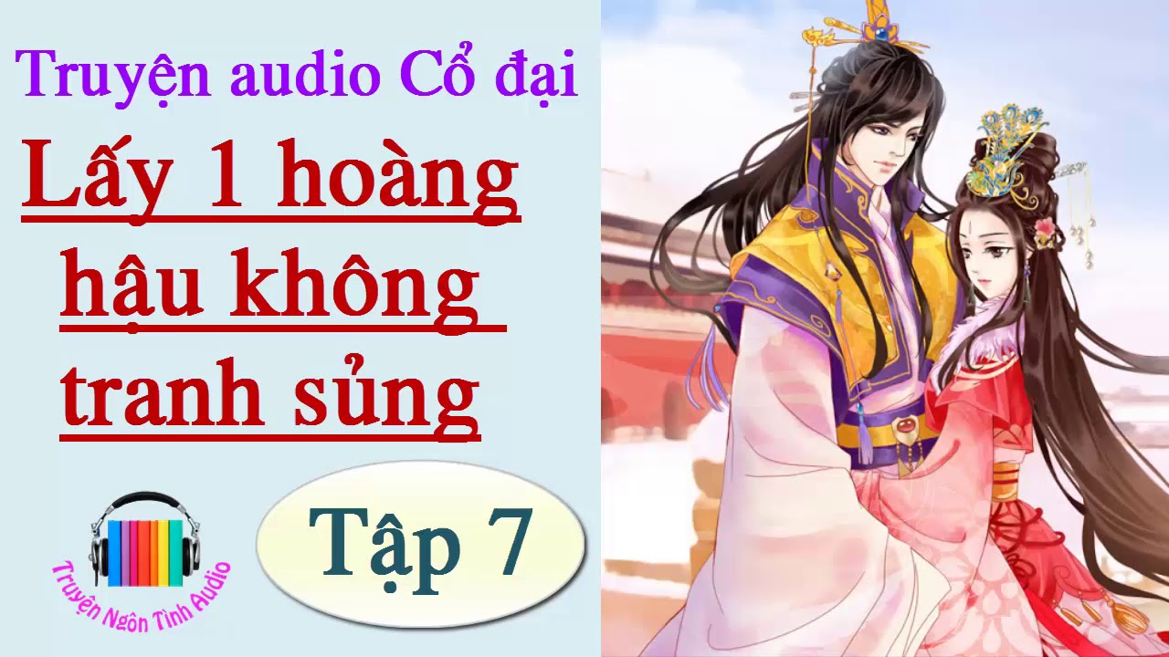 Lấy Một Hoàng Hậu Không Tranh Sủng - Ngôn Tình Xuyên... - youtube