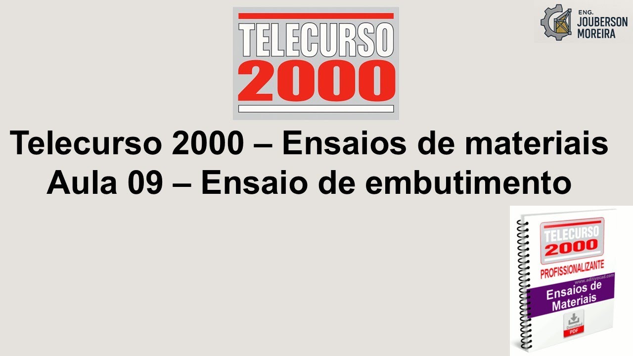 Telecurso 2000 – Ensaios de materiais Aula 09 – Ensaio de embutimento