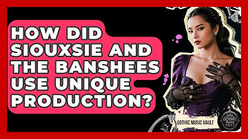 How Did Siouxsie And The Banshees Use Unique Production? - Goth Music Vault