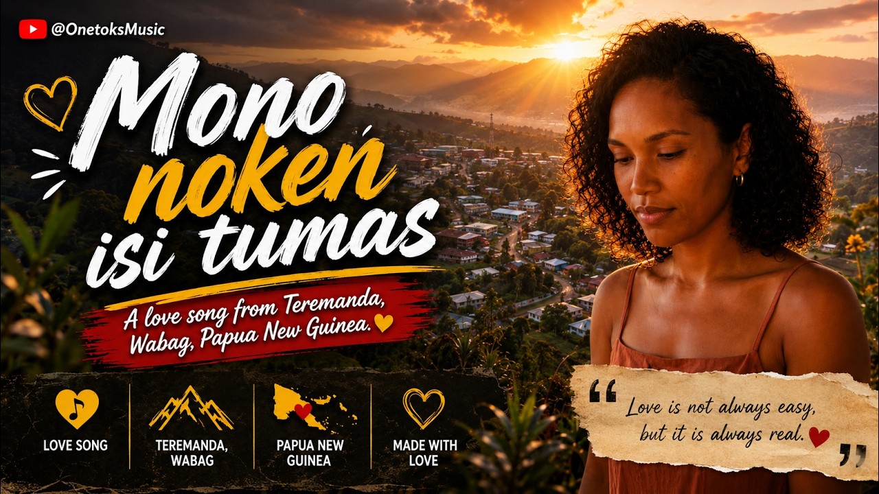 🎵 MONO O NOKEN ISI TUMAS ❤️ | Original PNG Love Song | Teremanda, Wabag |  @OnetoksMusic  🎵