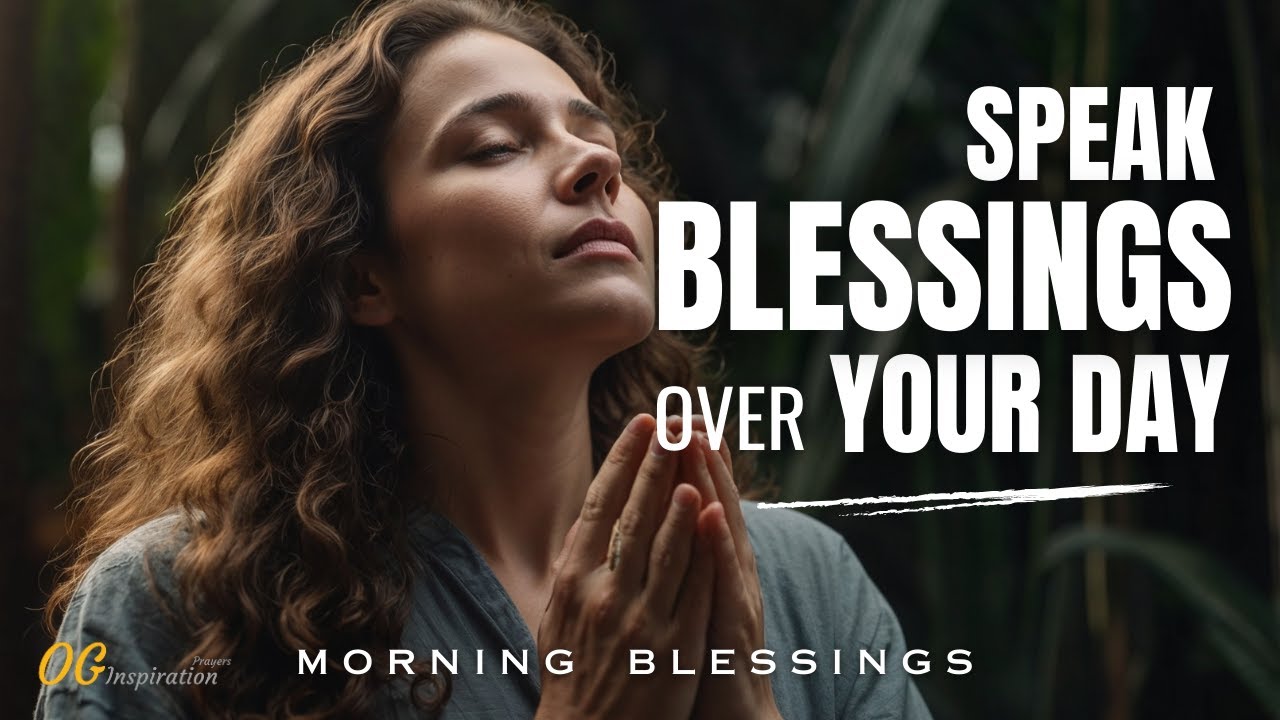 Always Speak Blessings Over Your Day | 3 AM Morning Prayer - YouTube