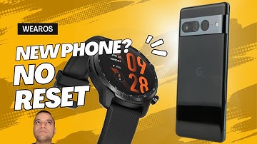 How To Pair Your Wear Os Smartwatch With a New Phone Without Resetting It