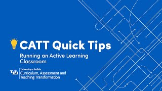 Famous CATT Quick Tips: Running an Active Learning Classroom Profile