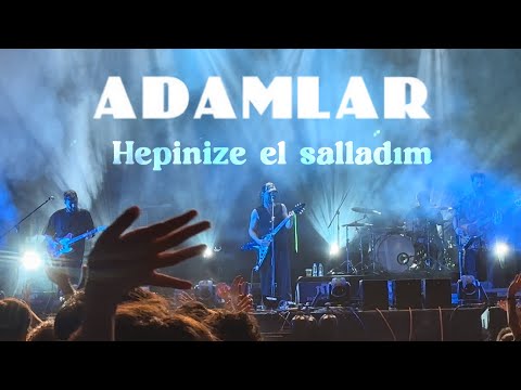 Adamlar - Hepinize el salladım