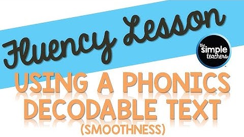 Fluency Lesson Using a Decodable Phonics Text