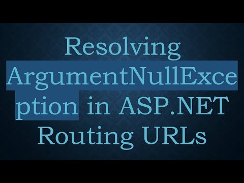 Resolving ArgumentNullException in