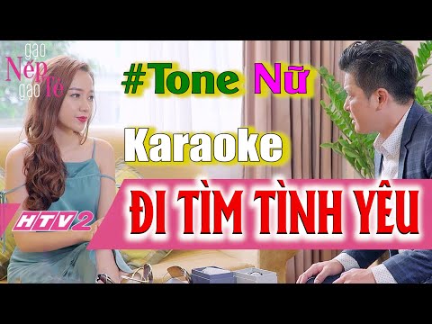 Karaoke Đi Tìm Tình Yêu Tone nữ - Gạo nếp gạo tẻ