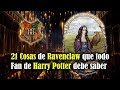 21 Cosas sobre Ravenclaw que todo fan de Harry Potter debe saber