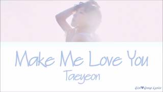 Video thumbnail of "Taeyeon (태연) – Make Me Love You [Lyrics] (ENG/ROM/HAN)"