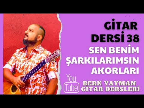 Gitar Dersi 38 Sen Benim Şarkılarımsın Berk Yayman