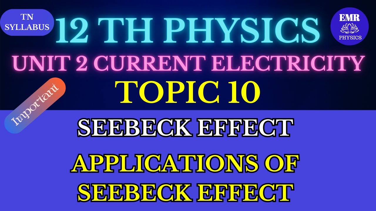 12th Physics Unit 2 Current Electricity | Seebeck Effect