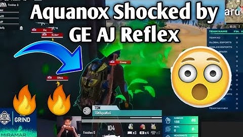 Aquanox Shocked by GEaj Reflexes 🔥🔥| Tsm Vs GE Fight