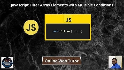 Javascript Filter Array Elements with Multiple Conditions | Logical AND | Logical OR