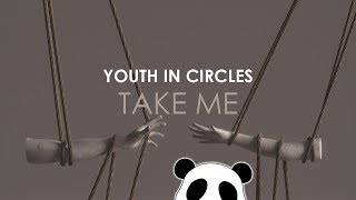 Youth In Circles  - Take Me