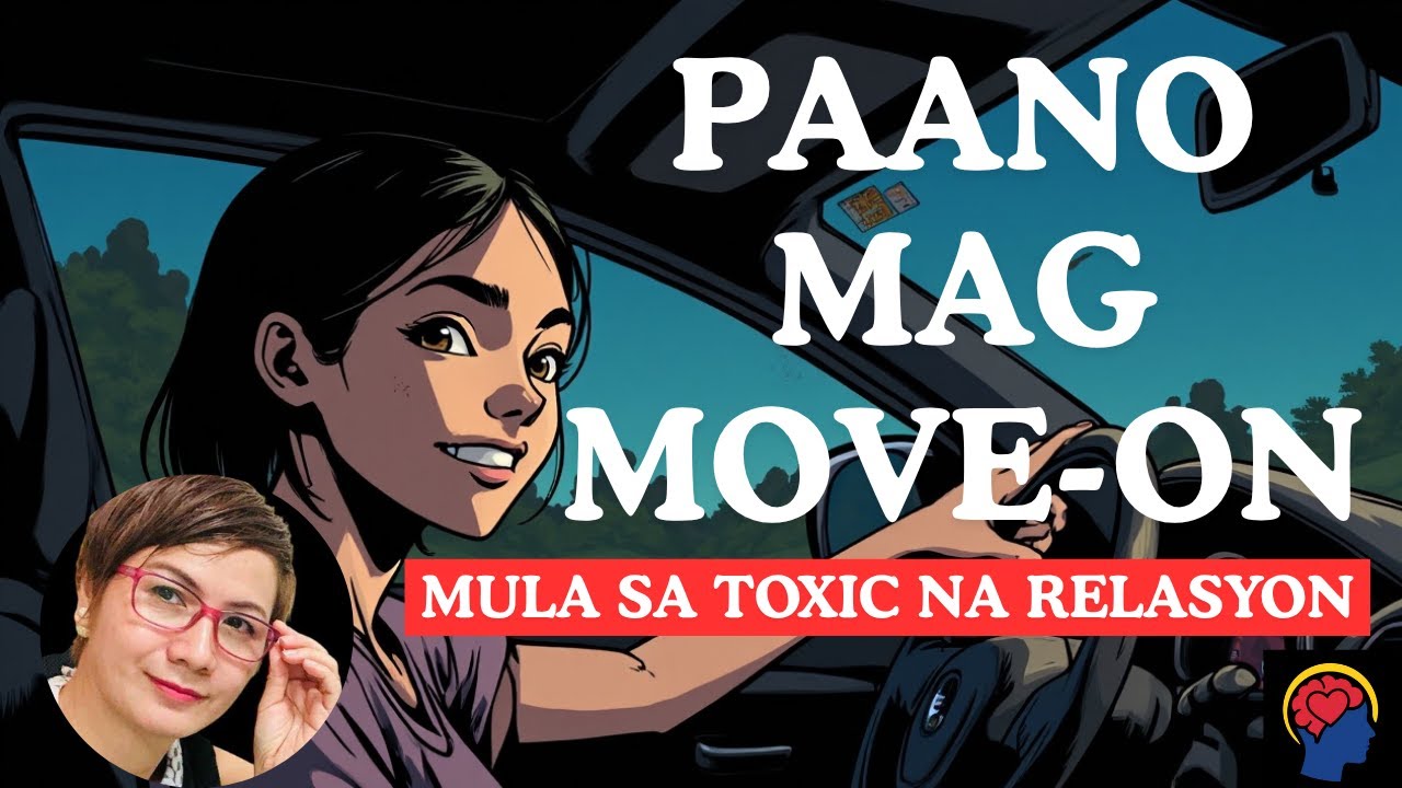 Sampung Paraan Para Maka Move-on Mula sa TOXIC na Relasyon | Relationship Psychology Tagalog Part 4