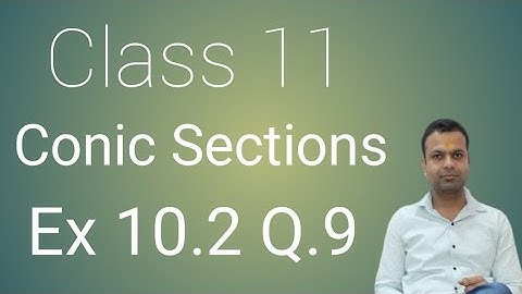 Conic Sections| Class 11 Chapter 10| Ex 10.2 Q 9| New NCERT| math ka jugad|