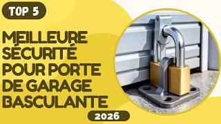 TOP 5 Meilleure Sécurité pour Porte de Garage Basculante 2026 Les Sécurité pour Modèles