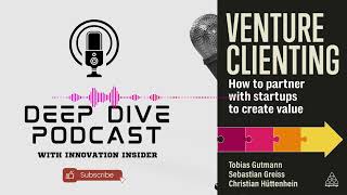 Venture Clienting |  Leverage The Power Of Startups | Deep Dive Podcast