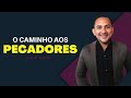 O Caminho aos Pecadores