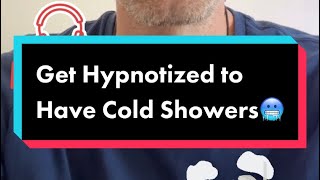 Get Hypnotized to have Cold Showers