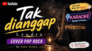 🎤 Karaoke Tak Dianggap – Lyodra | Pop Rock Version | Azka Studio