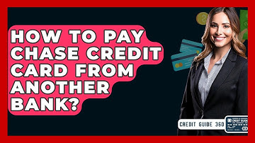 How To Pay Chase Credit Card From Another Bank? - CreditGuide360.com
