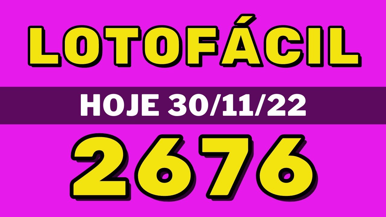 Lotofácil 2676 – resultado da lotofácil de hoje concurso 2676 (30-11-22)