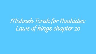 Mishneh Torah for Noahides: Laws of kings chapter 10