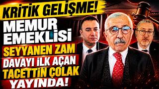 Memur Emeklisine Verilmeyen Seyyanen Zam! Avukat Tacettin Çolak Yayınımızda