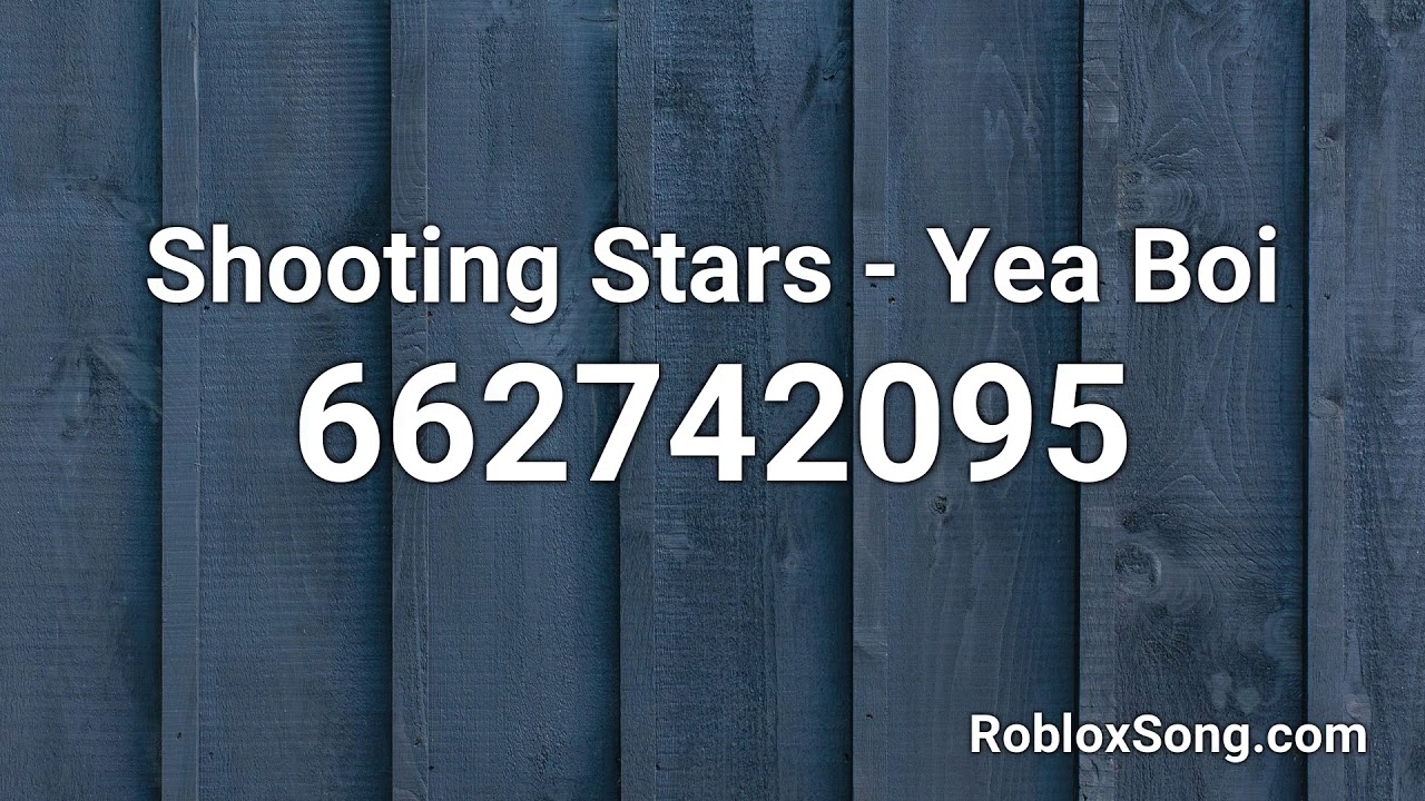 Shooting Stars Yea Boi Roblox Id Roblox Music Code Youtube - roblox shooting stars meme song id